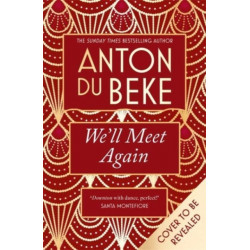 We'll Meet Again: The romantic new novel from Sunday Times bestselling author Anton Du Beke