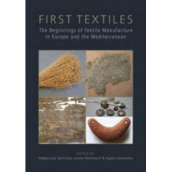 First Textiles: The Beginnings of Textile Manufacture in Europe and the Mediterranean
