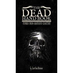 The Dead Hand Book: Stories From Gravesend Cemetary