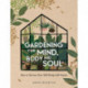 Gardening for Mind, Body and Soul: How to Nurture Your Well-Being with Nature