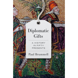 Diplomatic Gifts: A History in Fifty Presents