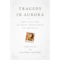 Tragedy in Aurora: The Culture of Mass Shootings in America
