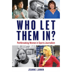 Who Let Them In?: Pathbreaking Women in Sports Journalism