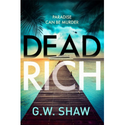 Dead Rich: an edge of the seat thriller about the filthy rich