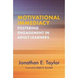 Motivational Immediacy: Fostering Engagement in Adult Learners