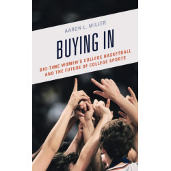 Buying In: Big-Time Women's College Basketball and the Future of College Sports