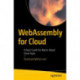 WebAssembly for Cloud: A Basic Guide for Wasm-Based Cloud Apps