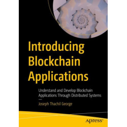 Introducing Blockchain Applications: Understand and Develop Blockchain Applications Through Distributed Systems