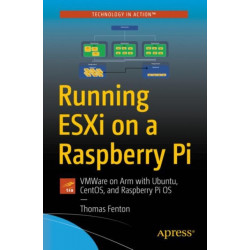Running ESXi on a Raspberry Pi: Installing VMware ESXi on Raspberry Pi 4 to run Linux virtual machines
