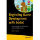 Beginning Game Development with Godot: Learn to Create and Publish Your First 2D Platform Game