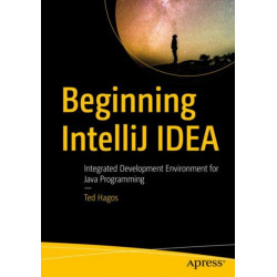 Beginning  IntelliJ IDEA: Integrated Development Environment for Java Programming