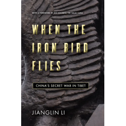 When the Iron Bird Flies: China's Secret War in Tibet