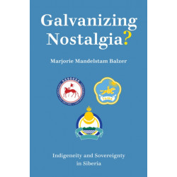 Galvanizing Nostalgia?: Indigeneity and Sovereignty in Siberia
