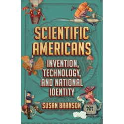 Scientific Americans: Invention, Technology, and National Identity
