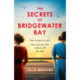 The Secrets of Bridgewater Bay: A darkly gripping dual-time novel of family secrets to be hidden at all costs . . .