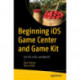 Beginning iOS Game Center and GameKit: For iOS, tvOS, and MacOS