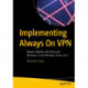 Implementing Always On VPN: Modern Mobility with Microsoft Windows 10 and Windows Server 2022