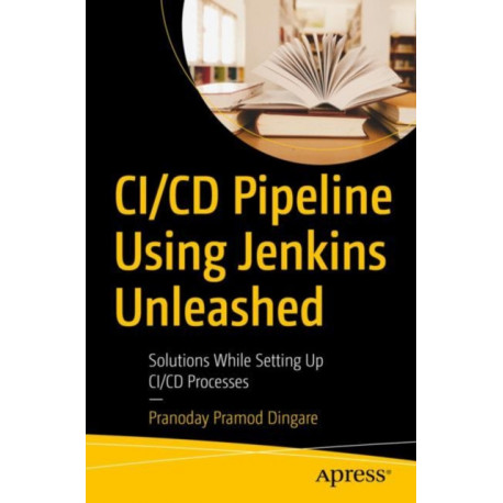 CI/CD Pipeline Using Jenkins Unleashed: Solutions While Setting Up CI/CD Processes