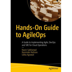 Hands-On Guide to AgileOps: A Guide to Implementing Agile, DevOps, and SRE for Cloud Operations