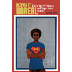Keeping It Unreal: Black Queer Fantasy and Superhero Comics