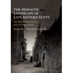 The Monastic Landscape of Late Antique Egypt: An Archaeological Reconstruction