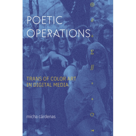 Poetic Operations: Trans of Color Art in Digital Media