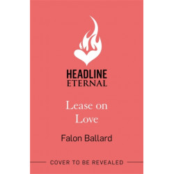 Lease on Love: A warmly funny and delightfully sharp opposites-attract, roommates-to-lovers romance