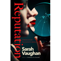 Reputation: the thrilling novel from the bestselling author of Anatomy of a Scandal