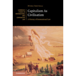 Capitalism As Civilisation: A History of International Law