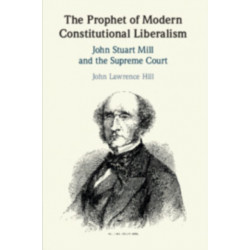 The Prophet of Modern Constitutional Liberalism: John Stuart Mill and the Supreme Court