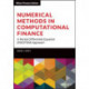 Numerical Methods in Computational Finance: A Partial Differential Equation (PDE/FDM) Approach
