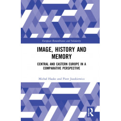 Image, History and Memory: Central and Eastern Europe in a Comparative Perspective