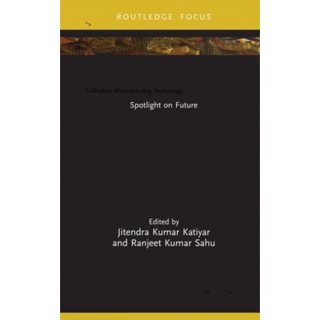 Modern Manufacturing Technology: Spotlight on Future