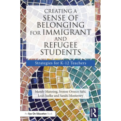 Creating a Sense of Belonging for Immigrant and Refugee Students: Strategies for K-12 Educators