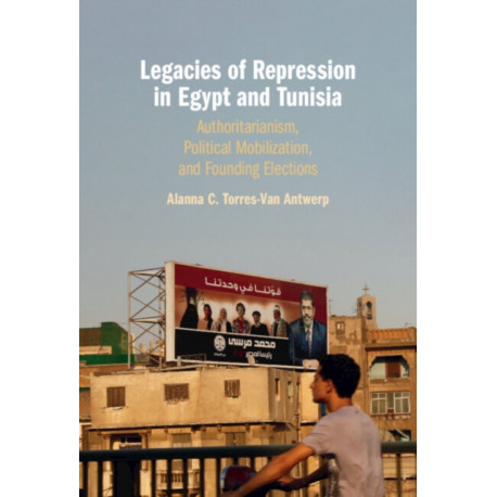 Legacies of Repression in Egypt and Tunisia: Authoritarianism, Political Mobilization, and Founding Elections