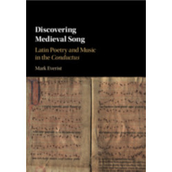 Discovering Medieval Song: Latin Poetry and Music in the Conductus