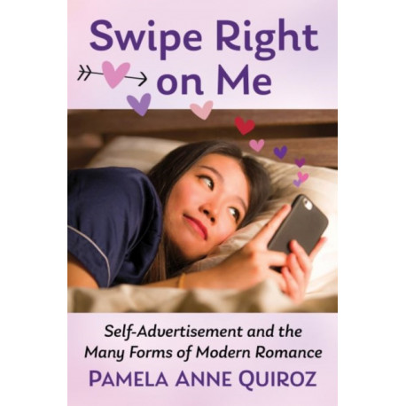 Dating, Mating, Relating: Personal Advertising and Modern Romance