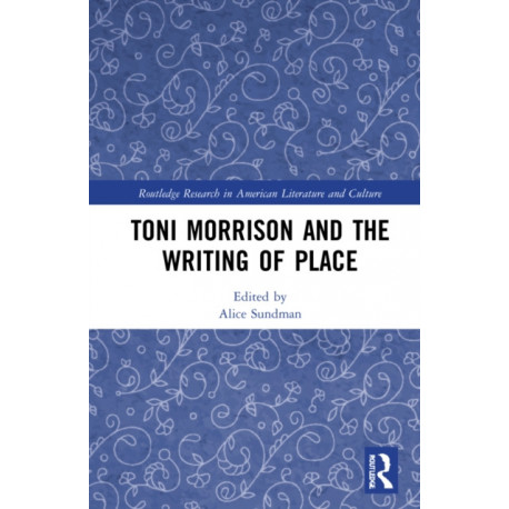 Toni Morrison and the Writing of Place