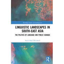 Linguistic Landscapes in South-East Asia: The Politics of Language and Public Signage
