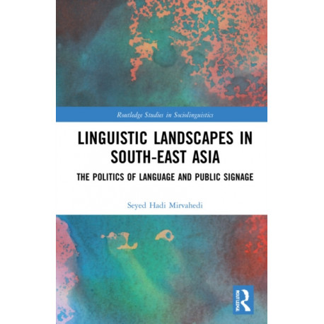 Linguistic Landscapes in South-East Asia: The Politics of Language and Public Signage