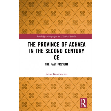 The Province of Achaea in the 2nd Century CE: The Past Present