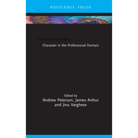 Ethics and the Good Nurse: Character in the Professional Domain