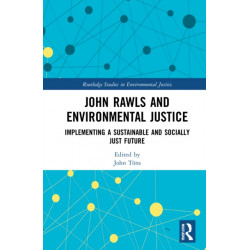 John Rawls and Environmental Justice: Implementing a Sustainable and Socially Just Future