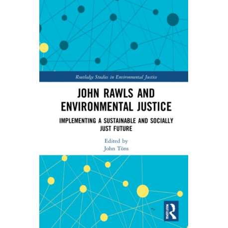 John Rawls and Environmental Justice: Implementing a Sustainable and Socially Just Future