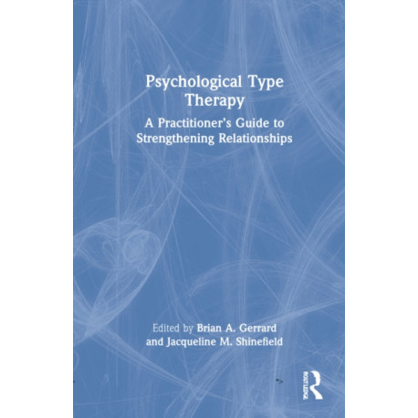 Psychological Type Therapy: A Practitioner’s Guide to Strengthening Relationships