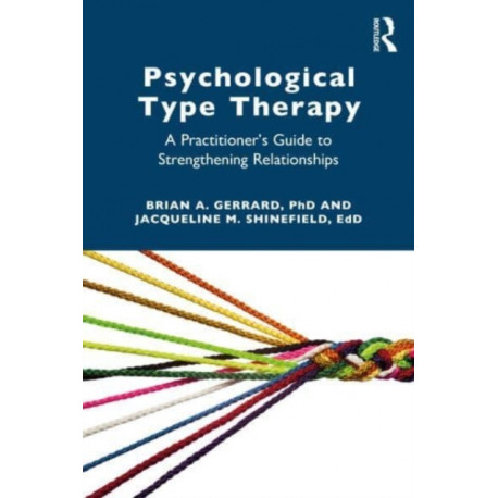Psychological Type Therapy: A Practitioner’s Guide to Strengthening Relationships