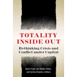 Totality Inside Out: Rethinking Crisis and Conflict Under Capital