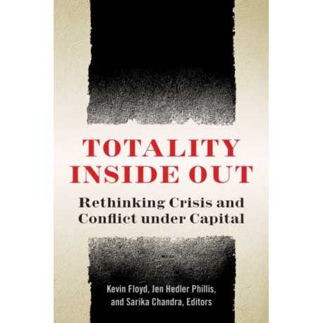 Totality Inside Out: Rethinking Crisis and Conflict Under Capital