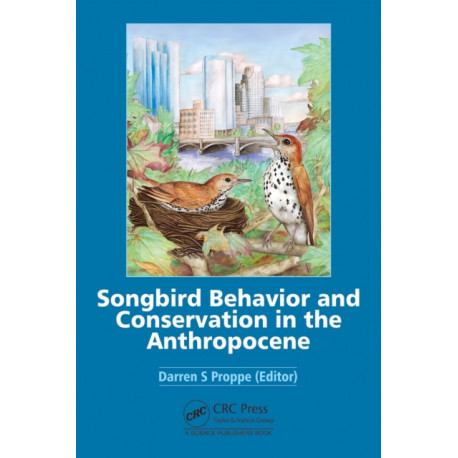 Songbird Behavior and Conservation in the Anthropocene: Implications for Conservation and Management in the Anthropocene