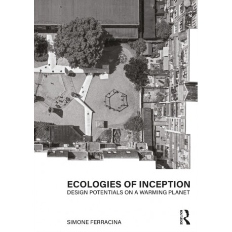 Ecologies of Inception: Design Potentials on a Warming Planet